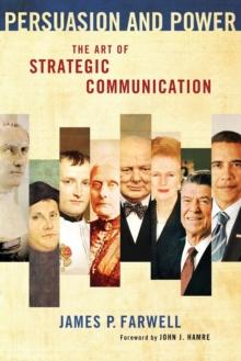 Persuasion and Power : The Art of Strategic Communication