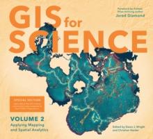 GIS for Science, Volume 2 : Applying Mapping and Spatial Analytics