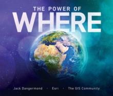 The Power of Where : A Geographic Approach to the World's Greatest Challenges