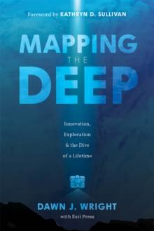 Mapping the Deep : Innovation, Exploration, and the Dive of a Lifetime