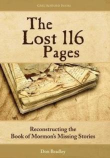 The Lost 116 Pages : Reconstructing the Book of Mormon's Missing Stories