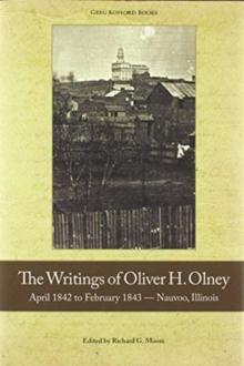 The Writings of Oliver Olney : April 1842 to February 1843 - Nauvoo, Illinois