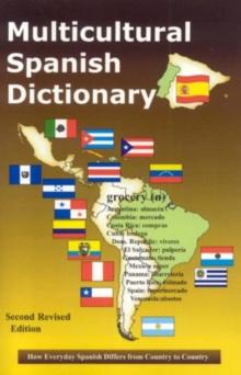 Multicultural Spanish Dictionary : How Everyday Spanish Differs From Country to Country