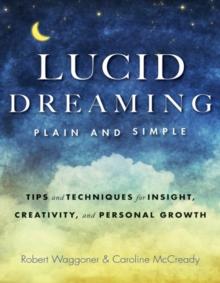 Lucid Dreaming, Plain and Simple : Tips and Techniques for Insight, Creativity, and Personal Growth