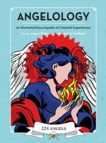 Angelology : An Illustrated Encyclopedia of Celestial Superheroes!