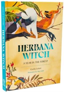 Herbana Witch : A Year in the Forest (Working with Herbs, Barks, Mushroom, Roots, and Flowers)