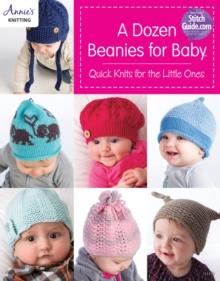 A Dozen Beanies for Baby : Quick Knits for the Little Ones