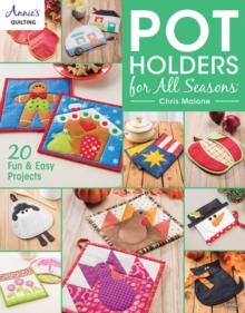 Pot Holders for all Seasons : 20 Fun & Easy Projects