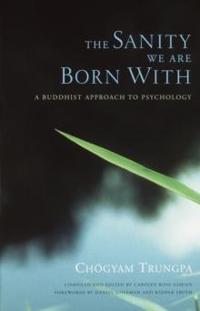 The Sanity We Are Born With : A Buddhist Approach to Psychology