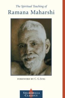 The Spiritual Teaching of Ramana Maharshi