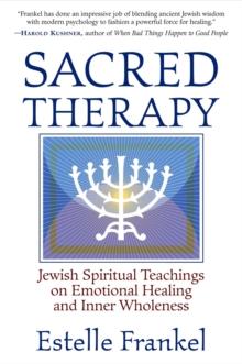 Sacred Therapy : Jewish Spiritual Teachings on Emotional Healing and Inner Wholeness