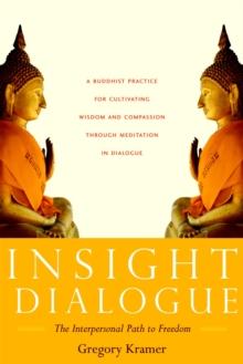 Insight Dialogue : The Interpersonal Path to Freedom