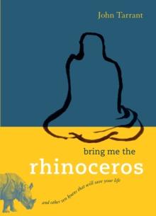 Bring Me the Rhinoceros : And Other Zen Koans That Will Save Your Life