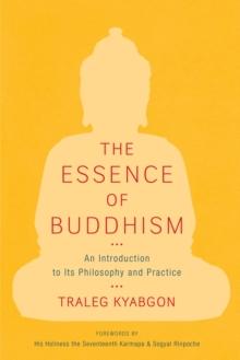 The Essence of Buddhism : An Introduction to Its Philosophy and Practice