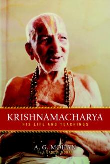 Krishnamacharya : His Life and Teachings