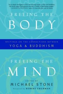 Freeing the Body, Freeing the Mind : Writings on the Connections between Yoga and Buddhism