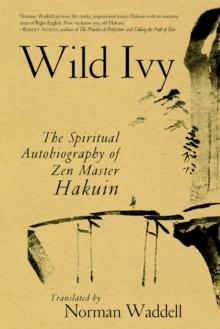 Wild Ivy : The Spiritual Autobiography of Zen Master Hakuin