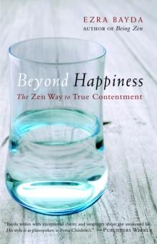 Beyond Happiness : The Zen Way to True Contentment