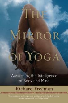 The Mirror of Yoga : Awakening the Intelligence of Body and Mind