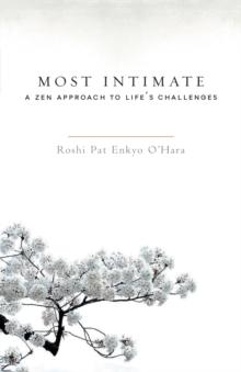 Most Intimate : A Zen Approach to Life's Challenges