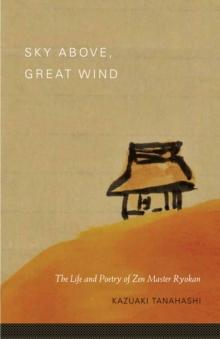 Sky Above, Great Wind : The Life and Poetry of Zen Master Ryokan