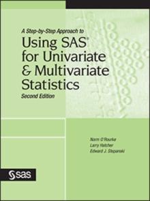 A Step-by-Step Approach to Using SAS for Univariate and Multivariate Statistics, Second Edition