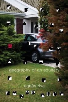 Geography Of An Adultery : A Novel