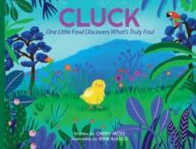 Cluck : One Fowl Finds out What's Truly Foul