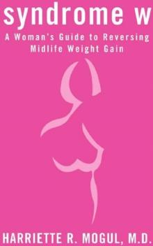 Syndrome W : A Woman's Guide to Reversing Midlife Weight Gain