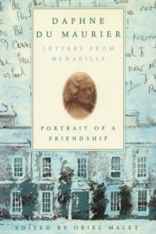 Daphne du Maurier : Letters from Menabilly Portrait of a Friendship