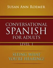 Conversational Spanish For Adults : Seeing What You're Hearing!