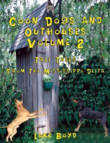 Coon Dogs and Outhouses Volume 2 Tall Tales from the Mississippi Delta