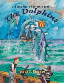 The Dolphins : Old Joe's Pirate Adventure Book One