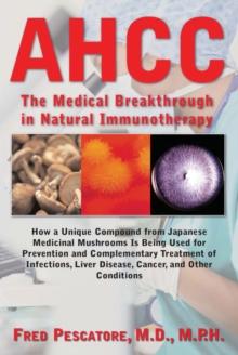 The Science of Ahcc the Science of Ahcc : The Medical Breakthrough in Natural Immunotherapy