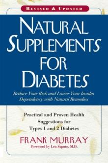 Natural Supplements for Diabetes : Practical and Proven Health Suggestions for Type 1 and 2 Diabetes