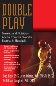 Double Pay : Training and Nutrition Advice from the World's Experts in Baseball