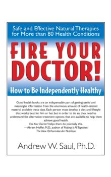 Fire Your Doctor : How to be Independently Healthy