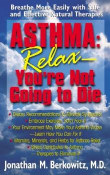 Asthma : Breath More Easily with Safe and Effective Natural Therapies