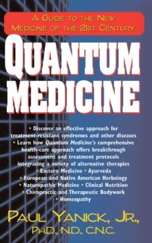 Quantum Medicine : A Guide to the New Medicine of the 21st Century