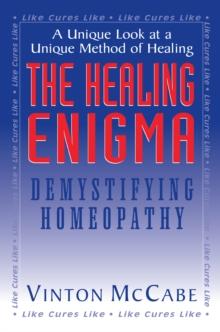 The Healing Enigma : Demystifying Homeopathy