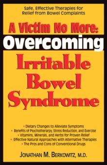 A Victim No More : Overcoming Irritable Bowel Syndrome