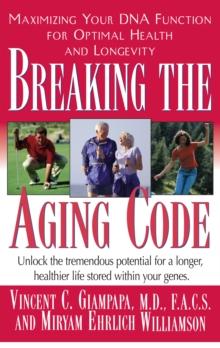 Breaking the Aging Code : Your Personal Blueprint for Optimal Health and Longevity