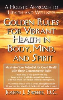 Golden Rule for Vibrant Health in Body Mind , and Spirit