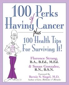 100 Perks of Having Cancer : Plus 100 Health Tips for Surviving It!