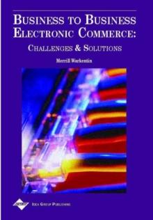 Business to Business Electronic Commerce: Challenges and Solutions