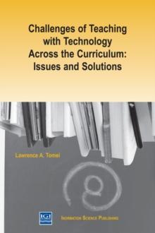 Challenges of Teaching with Technology Across the Curriculum: Issues and Solutions