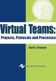 Virtual Teams: Projects, Protocols and Processes