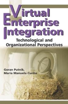 Virtual Enterprise Integration: Technological and Organizational Perspectives