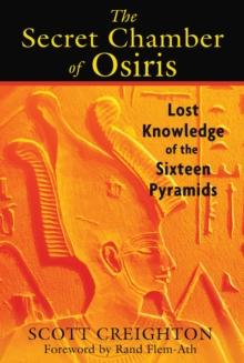 The Secret Chamber of Osiris : Lost Knowledge of the Sixteen Pyramids