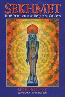 Sekhmet : Transformation in the Belly of the Goddess